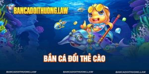 Bắn Cá Đổi Thẻ Cào Là Gì? Top Những Tựa Game Đáng Giải Trí
