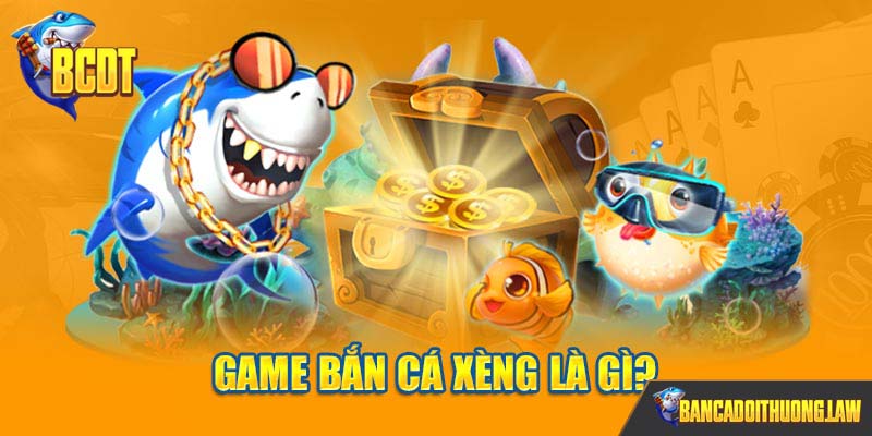 Khái Niệm game bắn cá xèng