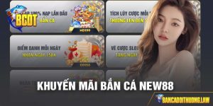 Khám Phá Cơ Hội Vàng Cực Hot Cùng Khuyến Mãi Bắn Cá New88
