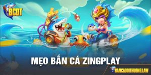 Mẹo Bắn Cá Zingplay Chuẩn Xác Dành Cho Tân Thủ