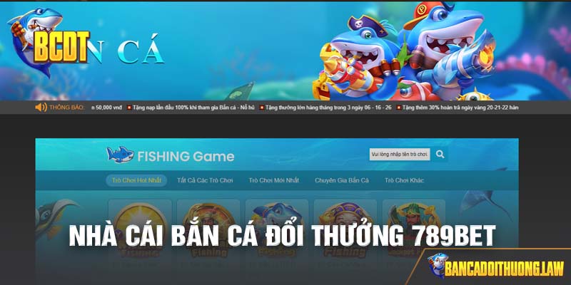 Bắn Cá Đổi Thưởng 789BET - Sảnh Game Cá Cược Hấp Dẫn