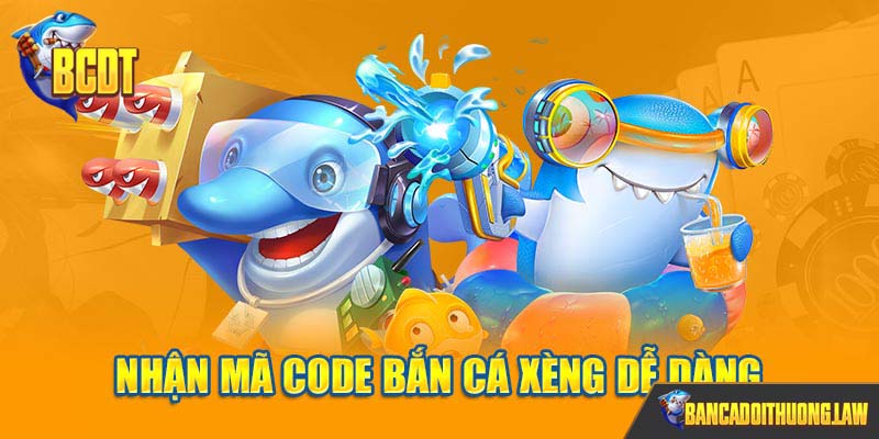 Nhận mã code bắn cá xèng dễ dàng