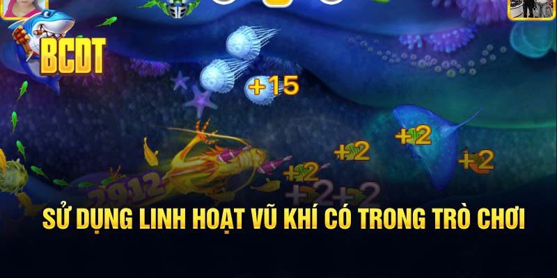 Sử dụng linh hoạt vũ khí có trong trò chơi