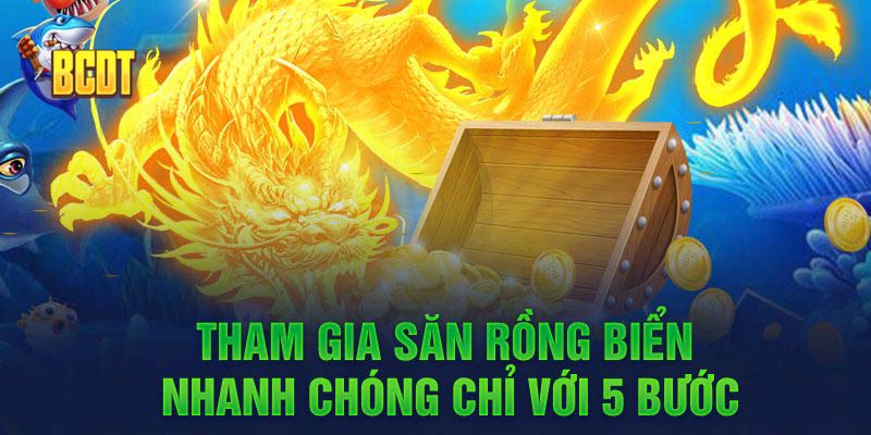Tham gia săn rồng biển nhanh chóng chỉ với 5 bước