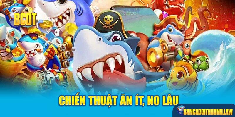 Chiến thuật “Ăn ít, no lâu”