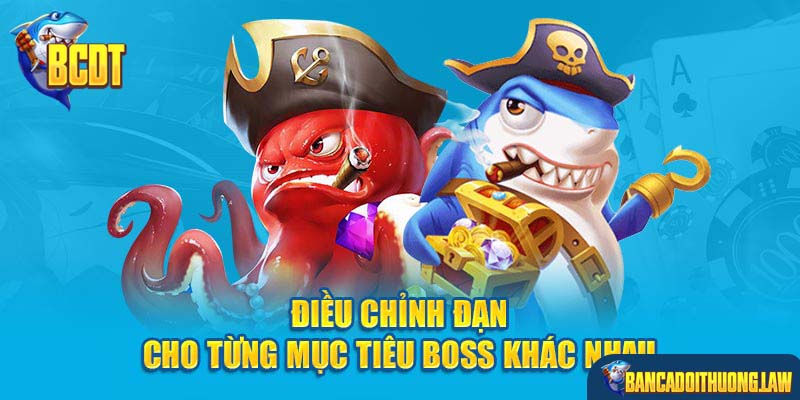 Điều chỉnh đạn cho từng mục tiêu boss khác nhau