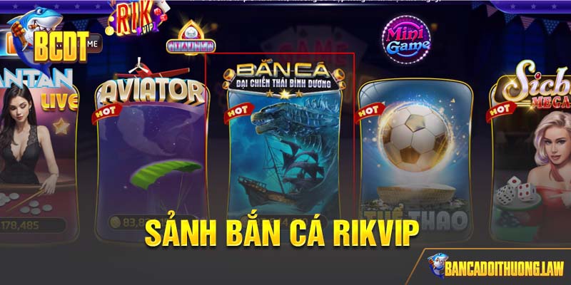 Giới thiệu hệ thống game bắn cá rikvip