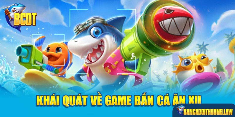 Khái quát về game bắn cá ăn xu