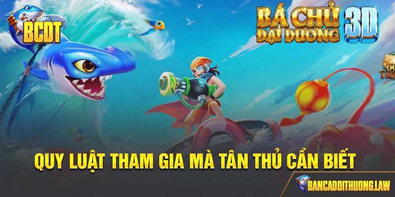 Quy luật tham gia cơ bản mà tân thủ cần biết